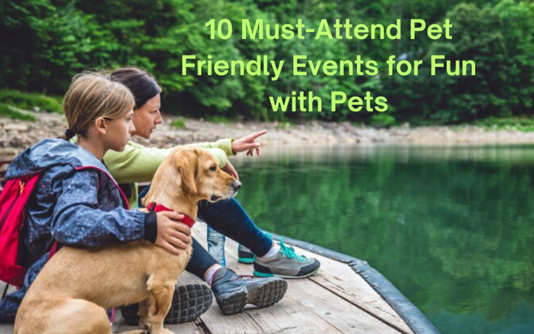 10 Must-Attend Pet Friendly Events for Fun with Pets