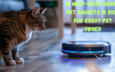 10 Must-Have Smart Pet Gadgets in 2024 for Every Pet Owner